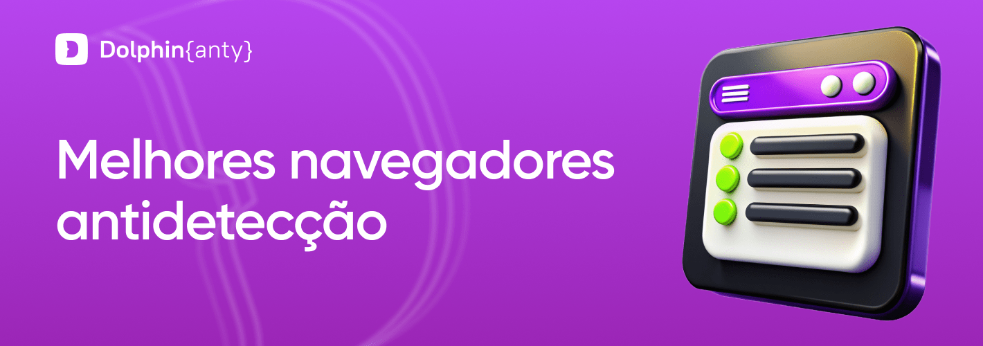 AdsPower vs Kameleo vs MuLogin: Qual Navegador Anti-Detecção Vence? - Como Avaliamos Esses Navegadores Anti-Detecção