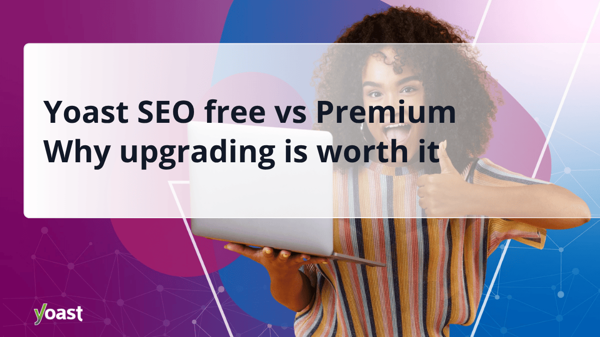 Yoast SEO Free: What It Does and When to Upgrade - Yoast SEO Free vs Premium: Key Differences