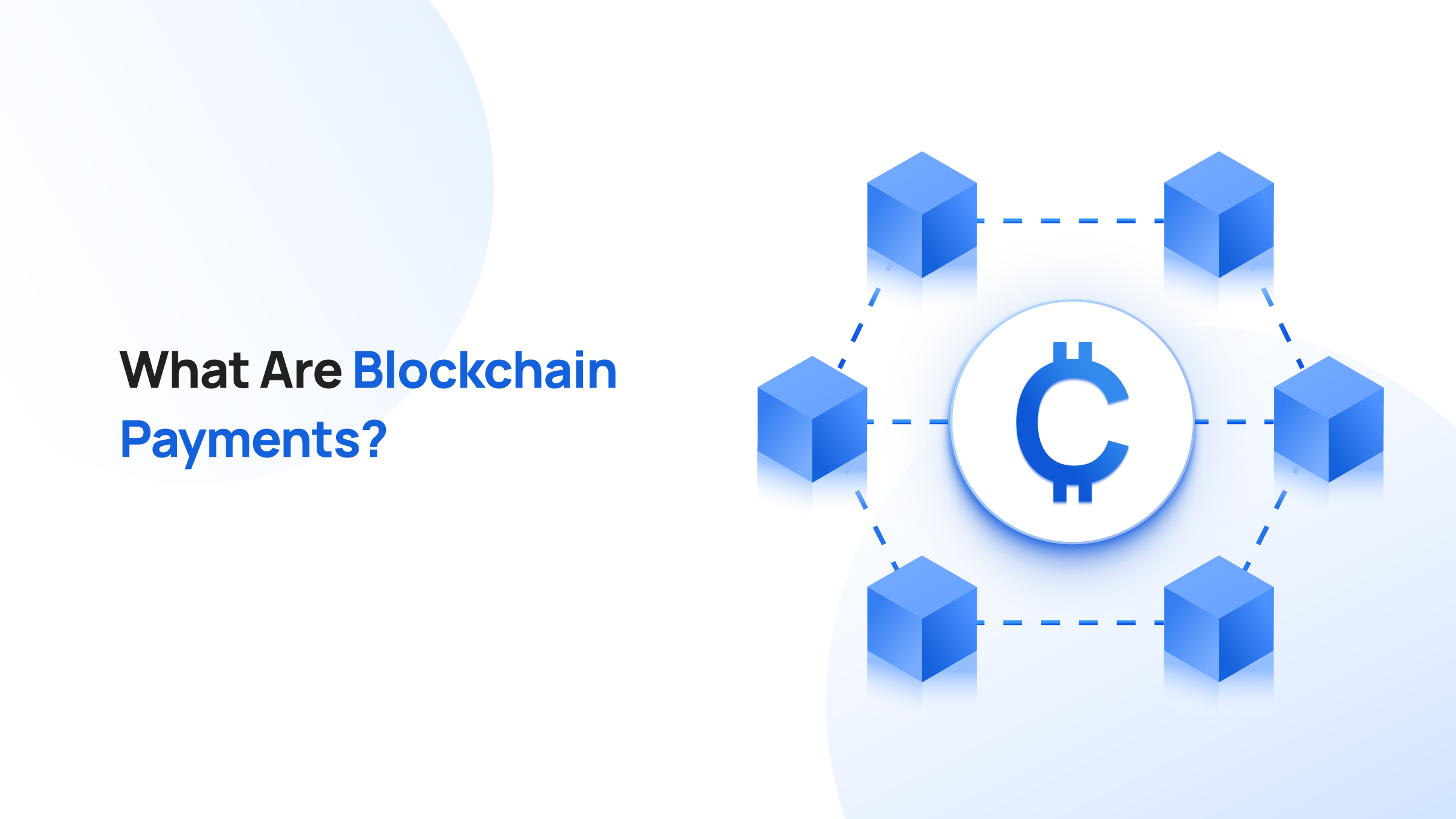 Blockchain Payments in 2026: How Businesses Can Get Started - What Are Blockchain Payments?