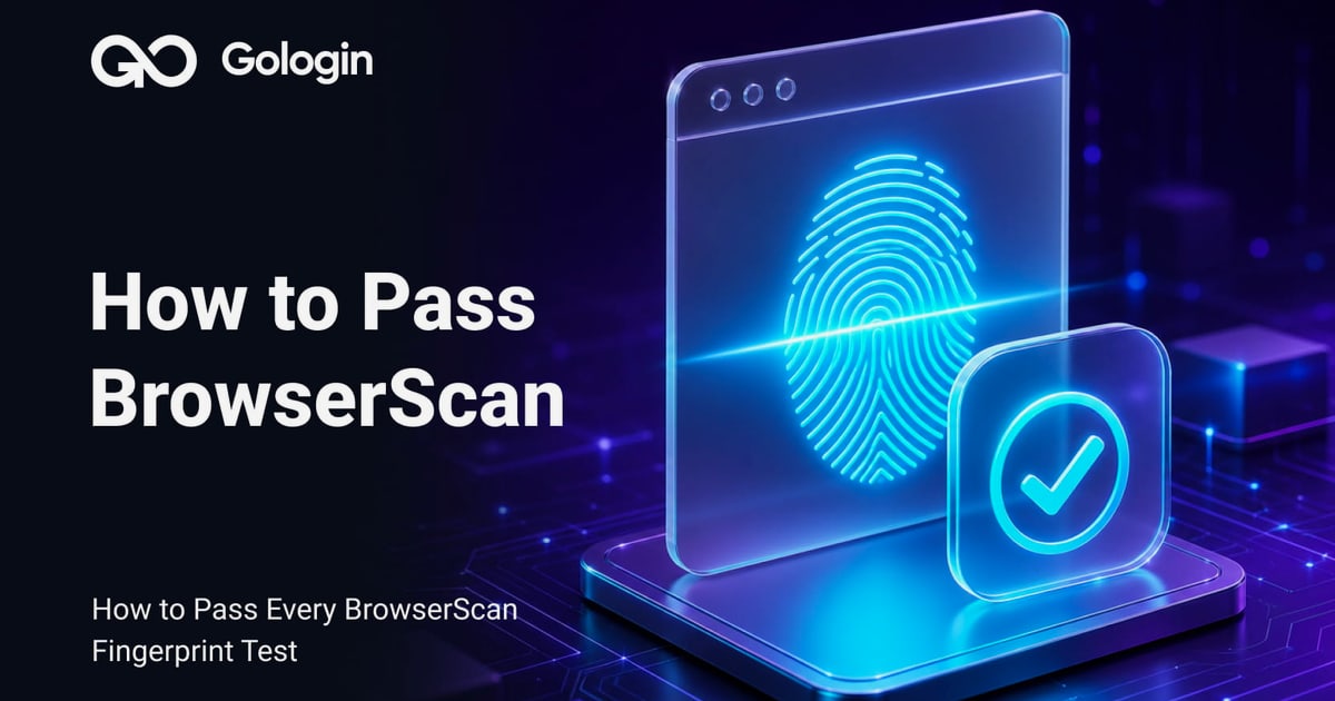 Como Usar AdsPower com BrowserScan: Configuração e Fluxo de Trabalho