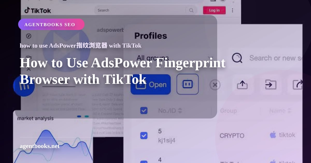 How to Use AdsPower Fingerprint Browser with TikTok