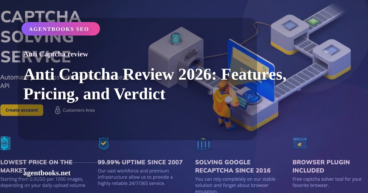 Anti Captcha Review 2026: Features, Pricing, and Verdict