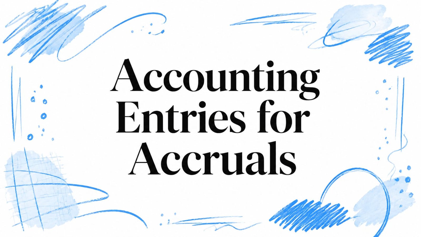 Accounting Entries for Accruals